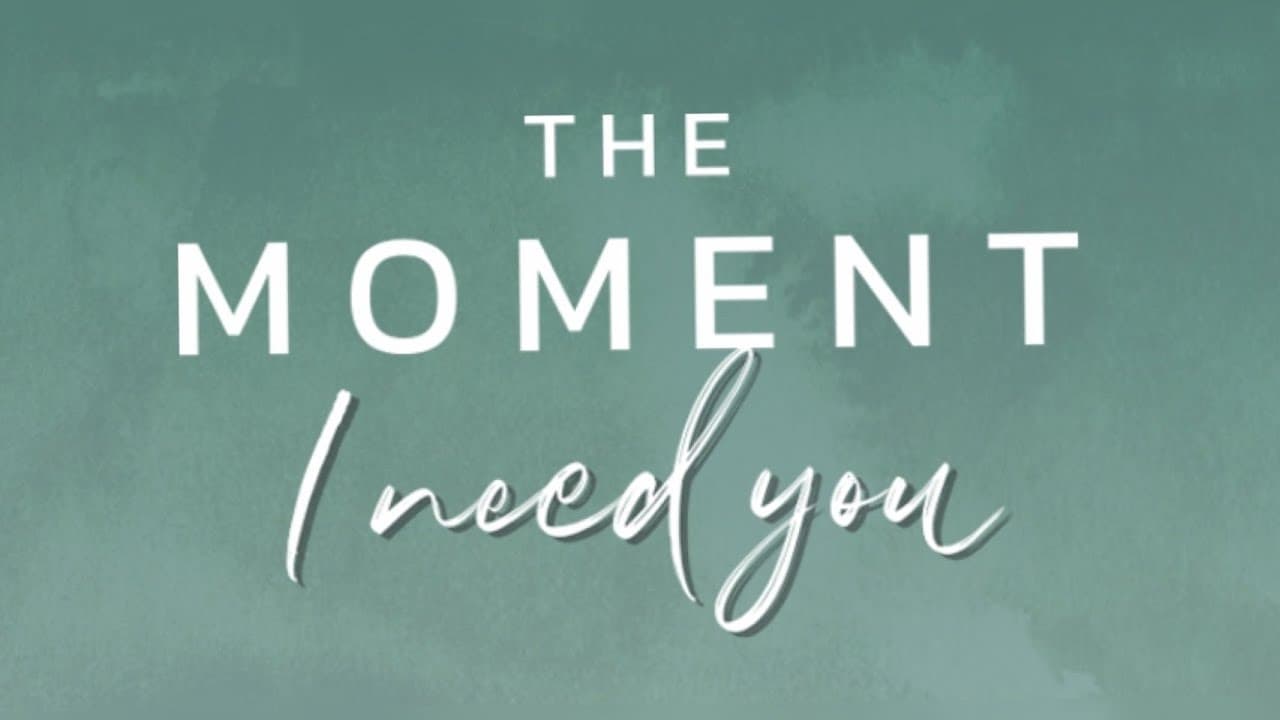 Poster della serie The Moment "I Need You"