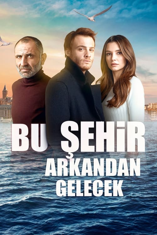 Poster della serie Bu Şehir Arkandan Gelecek