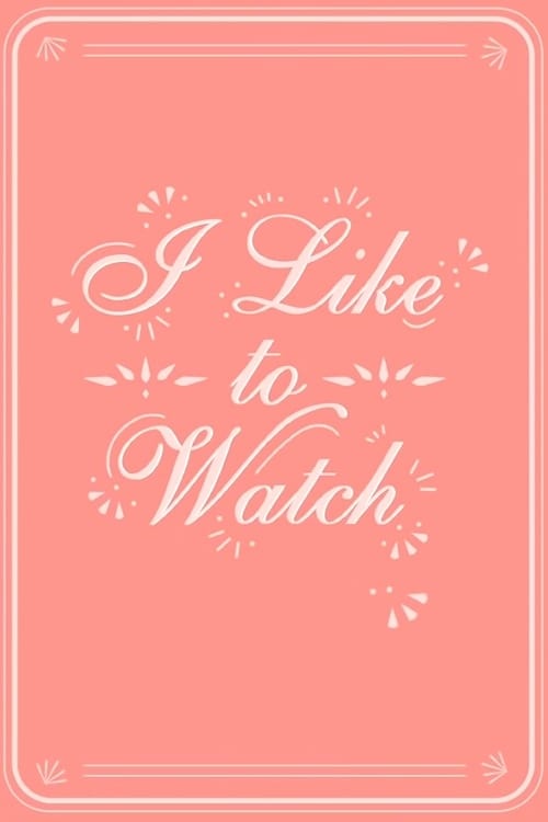 Poster della serie I Like to Watch