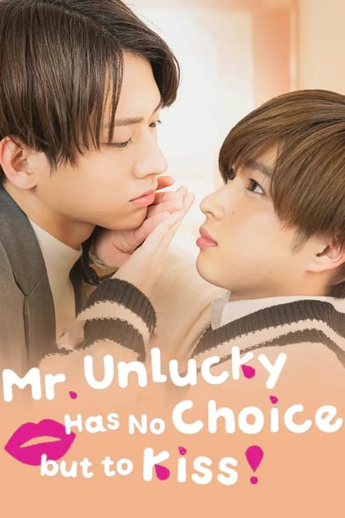 Poster della serie Mr. Unlucky Has No Choice but to Kiss!