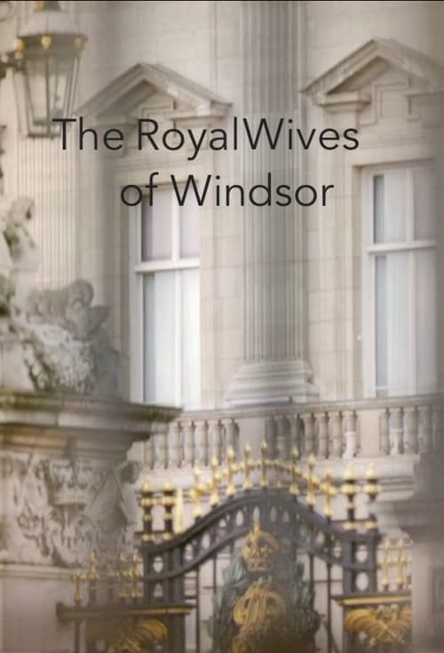 Poster della serie The Royal Wives of Windsor