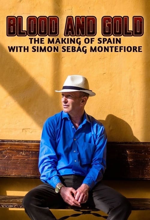 Poster della serie Blood and Gold: The Making of Spain with Simon Sebag Montefiore