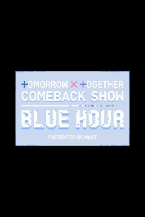 Poster della serie TOMORROW X TOGETHER Comeback Show : Blue Hour