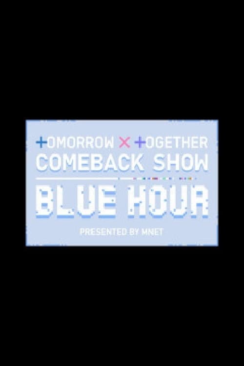 Poster della serie TOMORROW X TOGETHER Comeback Show : Blue Hour