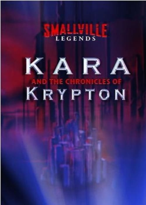 Poster della serie Smallville Legends: Kara and the Chronicles of Krypton