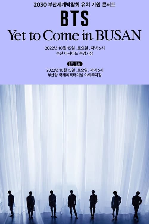 Poster della serie 2030 부산세계박람회 유치 기원 콘서트 BTS 'Yet To Come' in BUSAN