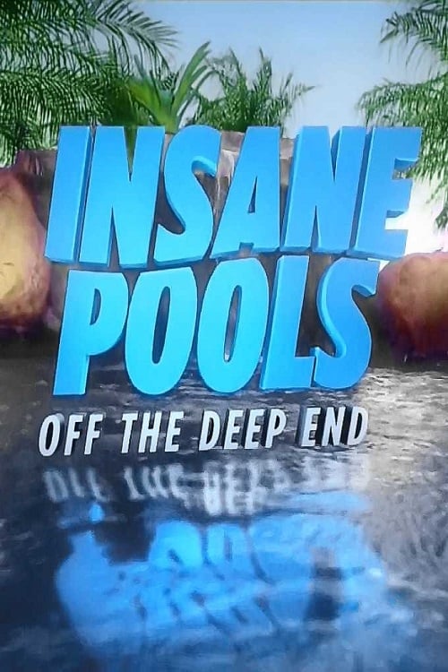 Poster della serie Insane Pools: Off the Deep End