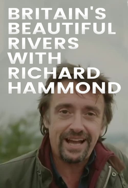 Poster della serie Britain's Beautiful Rivers with Richard Hammond