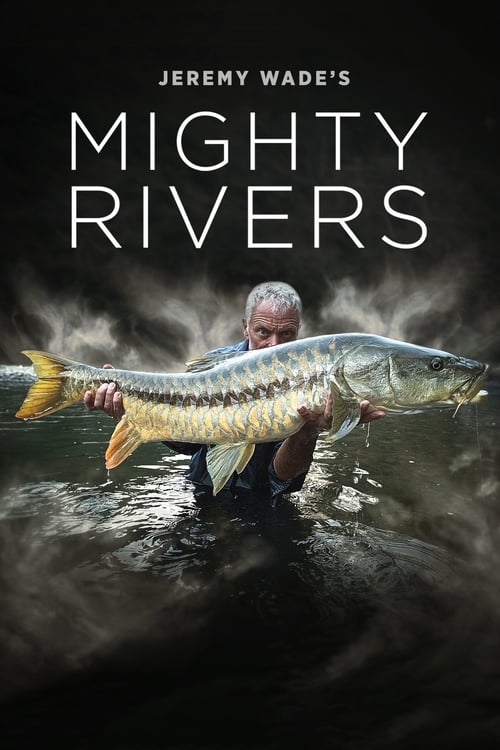 Poster della serie Jeremy Wade's Mighty Rivers