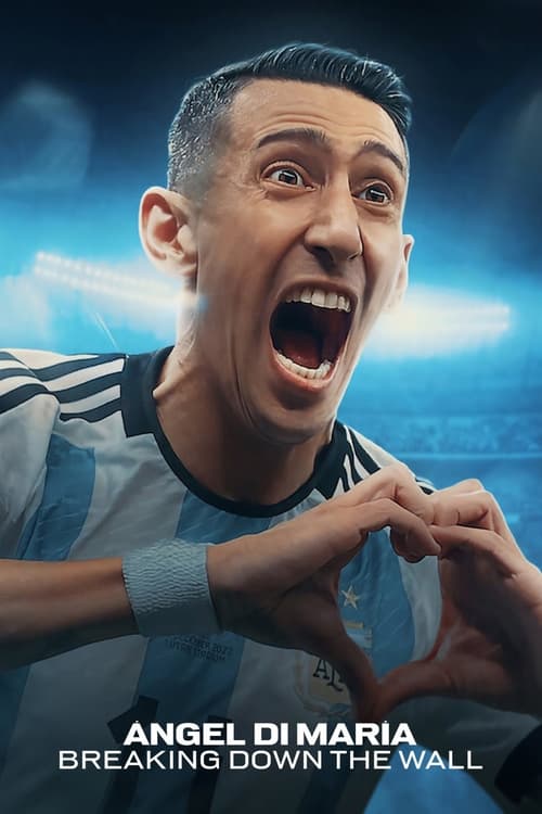 Poster della serie Ángel Di María: Breaking Down the Wall
