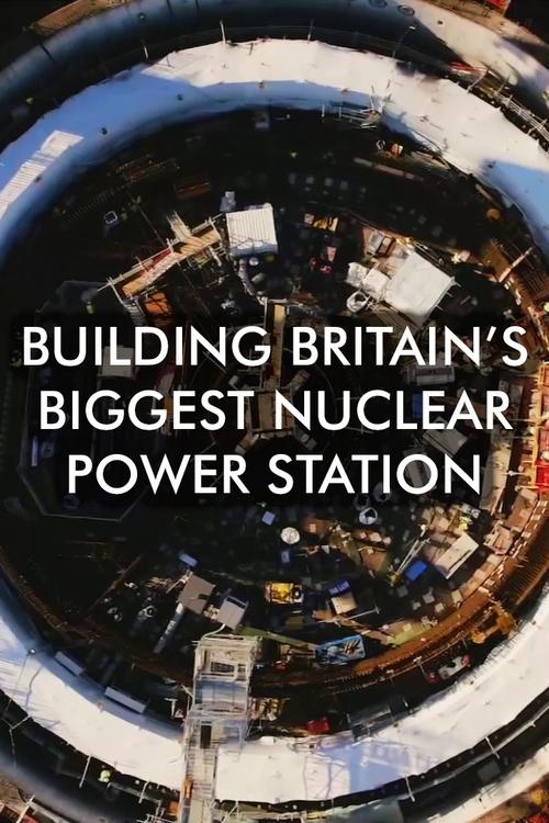 Poster della serie Building Britain's Biggest Nuclear Power Station