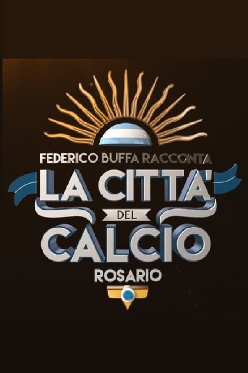 Poster della serie Federico Buffa racconta - La città del calcio: Rosario