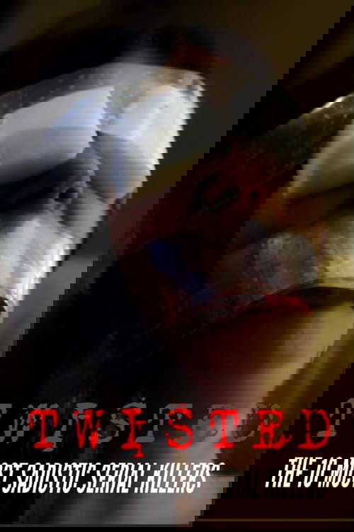 Poster della serie Twisted: Top 10 Sadistic Serial Killers