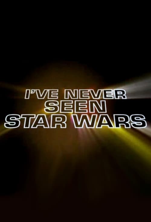 Poster della serie I've Never Seen Star Wars