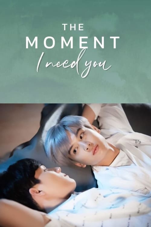 Poster della serie The Moment "I Need You"
